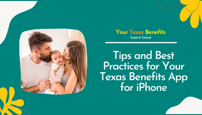 Tips and Best Practices for Your Texas Benefits App for iPhone