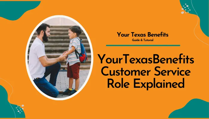 YourTexasBenefits Customer Service Role Explained